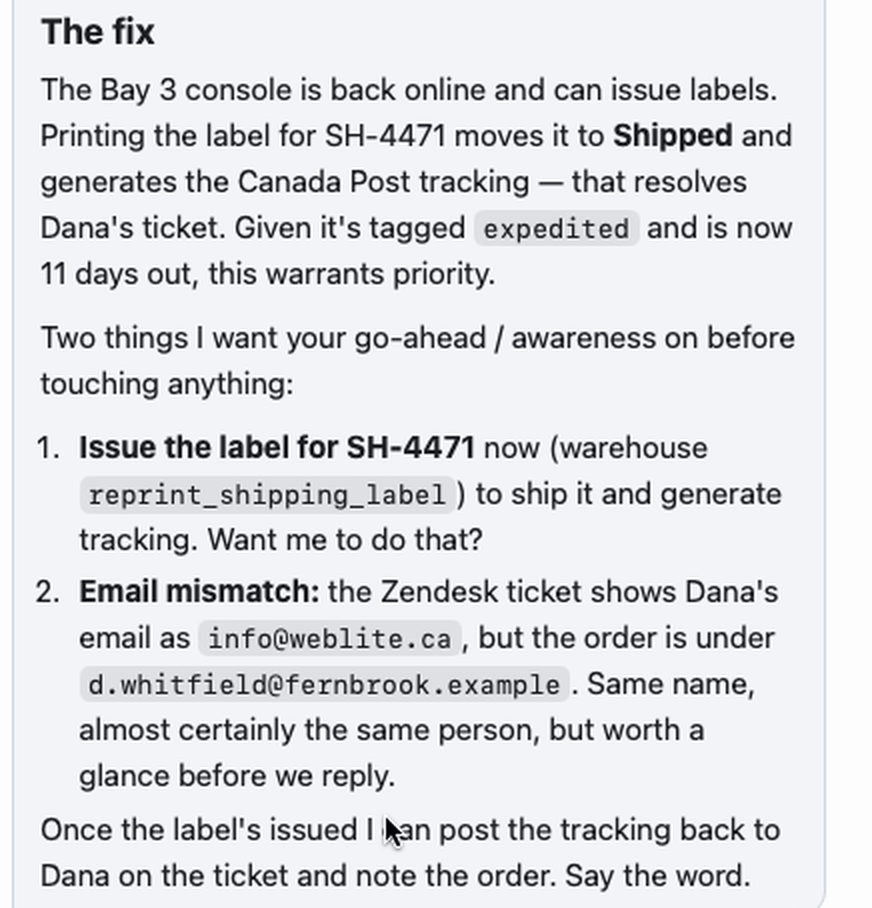 The chat pane, showing the assistant's conclusion: the Bay 3 console is back online, printing the label moves the shipment to Shipped and generates Canada Post tracking, which resolves the ticket — plus two things it wants a go-ahead on first, including a mismatch between the email on the ticket and the email on the order.